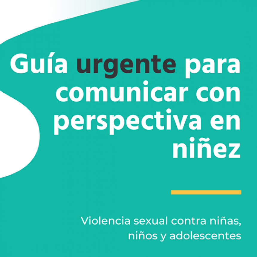 Comunicar con perspectiva en ni&ntilde;ez: presentaron una gu&iacute;a para periodistas